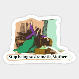 Historical meme - Stop being so dramatic Sticker
